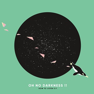 Oh No Darkness!! / HOW TO LISTEN E.P.