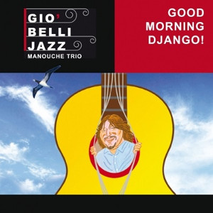 GIO BELLI JAZZ / Good Morning Django! 