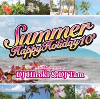DJ HIROKI & DJ TAM / DJヒロキ DJタム / SUMMER HAPPY HOLIDAY