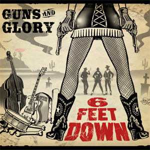 6 FEET DOWN / GUNS AND GLORY 