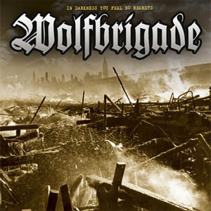 WOLFBRIGADE / IN DARKNESS YOU FEEL NO REGRETS