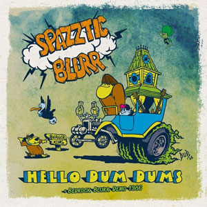 SPAZZTIC BLURR / スパッツティックブラー / HELLO DUM DUMS + BEDROCK BLURR DEMO 1986 (2LP)
