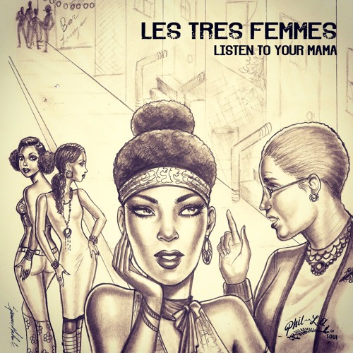 LES TRES FEMMES / LISTEN TO YOUR MAMA (7")
