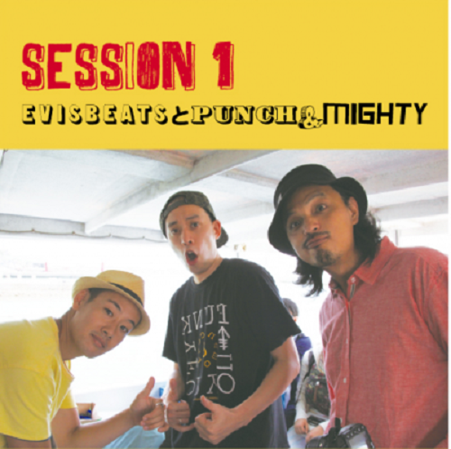 EVISBEATSとPUNCH & MIGHTY / SESSION 1