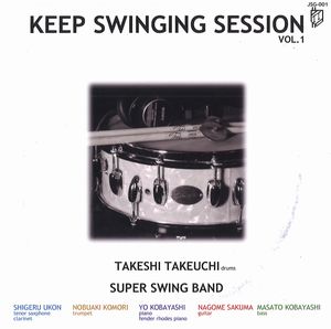 TAKESHI TAKEUCHI SUPER SWING BAND / 竹内武スーパー・スウィング・バンド / KEEP SWINGING SESSION VOL.1 / キープ・スウィンギング・セッション VOL.1