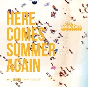 THE BEACHES / Here Comes Summer Again