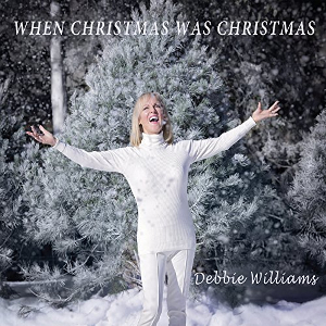 DEBBIE WILLIAMS / When Christmas Was Christmas