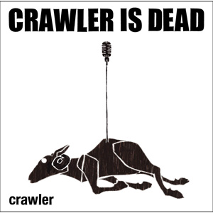 CRAWLER (PUNK) / CRAWLER IS DEAD