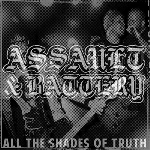 ASSAULT & BATTERY (Oi! PUNK) / ALL THE SHADES OF TRUTH (LP)