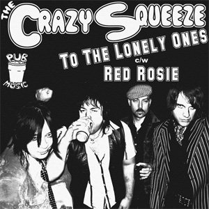 CRAZY SQUEEZE / TO THE LONELY ONES (7")