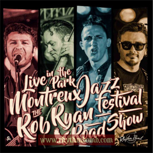 ROB RYAN ROADSHOW / LIVE IN THE PARK MONTREUX JAZZ FESTIVAL