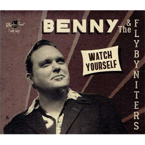 BENNY & THE FLYBYNITERS / WATCH YOURSELF