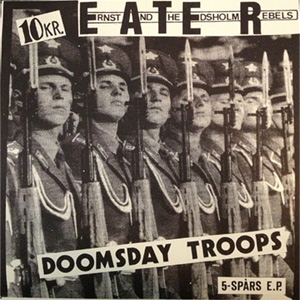 E.A.T.E.R. (ERNST AND THE EDSHOLM REBELS) / イーター / DOOMSDAY TROOPS (7")