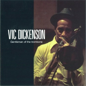 VIC DICKENSON / ヴィック・ディッケンソン / ザ・ジェントルマン・オブ・ザ・トロンボーン