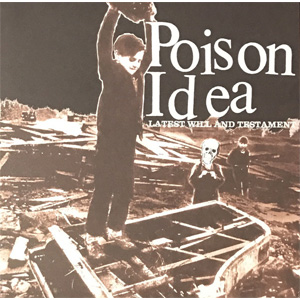 POISON IDEA / LATEST WILL AND TESTAMENT (10YEAR ANNIVERSARY EDITION)