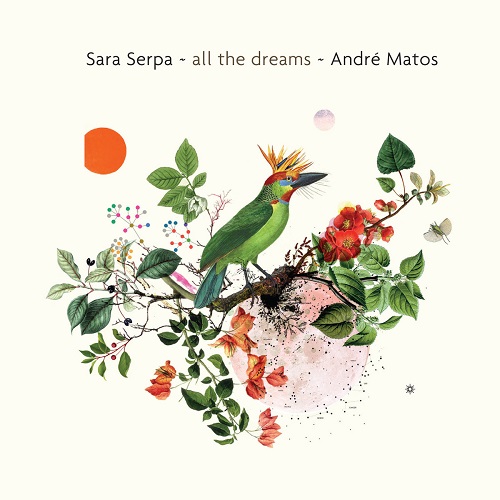 SARA SERPA & ANDRE MATOS / サラ・セルパ & アンドレ・マトス / ALL THE DREAMS