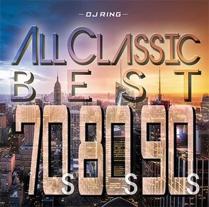 DJ RING / All Classics Best -70's,80's,90's-