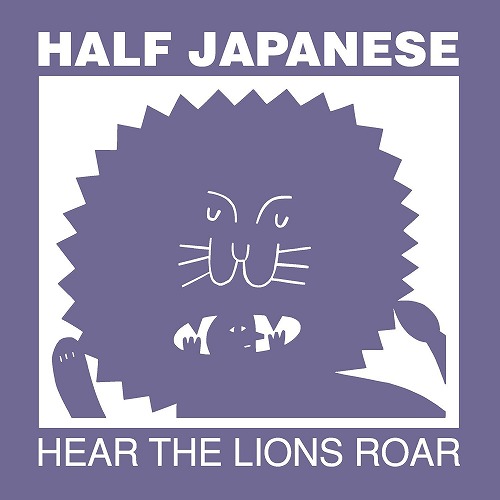 HALF JAPANESE / ハーフ・ジャパニーズ / HEAR THE LIONS ROAR (LP)