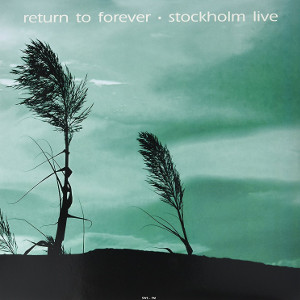 RETURN TO FOREVER / リターン・トゥ・フォーエヴァー / Live At Konserthuset, Stockholm September 17, 1972 Sws-Fm(LP/180g)