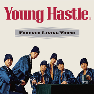 YOUNG HASTLE / ヤングハッスル / Forever Living Young