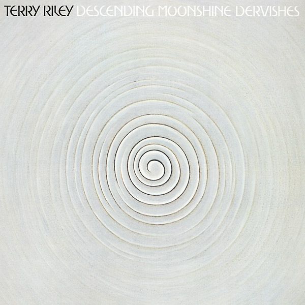 予約♪ TERRY RILEY テリー・ライリー  / DESCENDING MOONSHINE DERVISHES サーストン・ムーアをして「宇宙への瞑想に最適」と言わしめた75年録音名作がLP再発