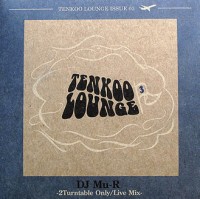 DJ Mu-R (GAGLE) / DJミューラ- / TENKOO LOUNGE ISSUE03