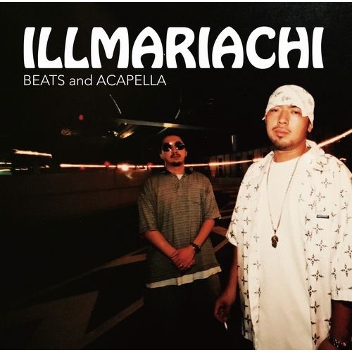 ILLMARIACHI / イルマリアッチ / ILLMARIACHI BEATS and ACAPELLA