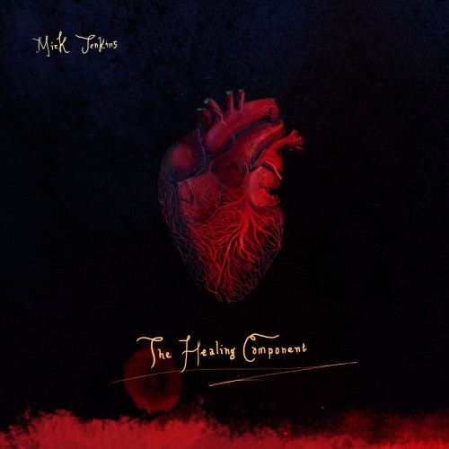 MICK JENKINS / THE HEALING COMPONENT