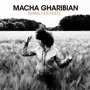 MACHA GHARIBIAN / マシャ・ガリビアン / Trans Extended