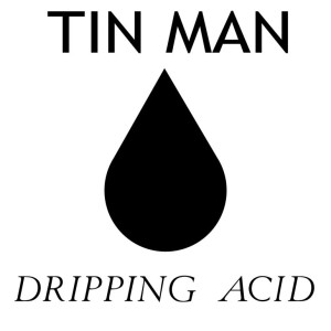 TIN MAN / ティン・マン (ACID TEST) / DRIPPING ACID 6