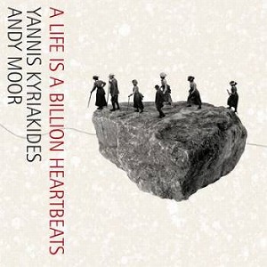 YANNIS KYRIAKIDES & ANDY MOOR / A LIFE IS A BILLION HEARTBEAT (LP)