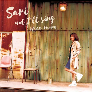 Sari / 紗理 / AND I'LL SING ONCE MORE / アンド・アイル・シング・ワンスモア