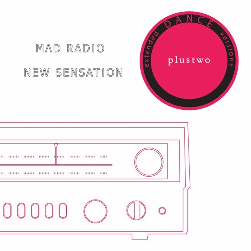 PLUSTWO / MAD RADIO/NEW SENSATION