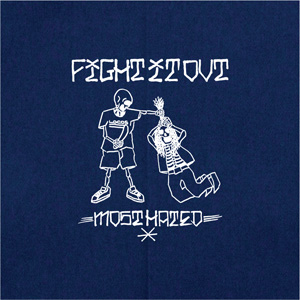 FIGHT IT OUT / MOST HATED