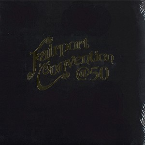 FAIRPORT CONVENTION / フェアポート・コンベンション / FAIRPORT CONVENTION 50:50@50 - 180g LIMITED VINYL