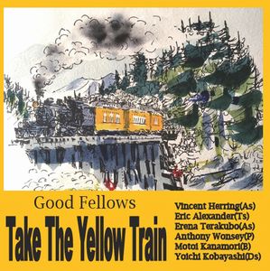 GOOD FELLOWS(JAZZ) / グッド・フェローズ(JAZZ) / Take The Yellow Train / テイク・ジ・イエロー・トレイン