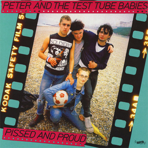 PETER & THE TEST TUBE BABIES / ピーター&ザ・テスト・チューブ・ベイビーズ / PISSED & PROUD (LP)