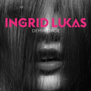 INGRID LUKAS / イングリッド・ルカス / Demimonde