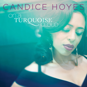 CANDICE HOYES / キャンディス・ホーイス / On a Turquoise Cloud