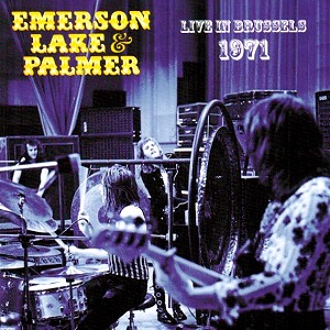 EMERSON, LAKE & PALMER / エマーソン・レイク&パーマー / LIVE IN BRUSSELS 1971