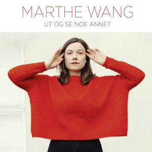 MARTHE WANG / マース・ワング / Ut og Se Noe Annet