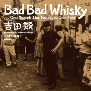 RUI YOSHIDA / 吉田類 / Bad Bad Whisky/One Scotch,One Bourbon,One Beer