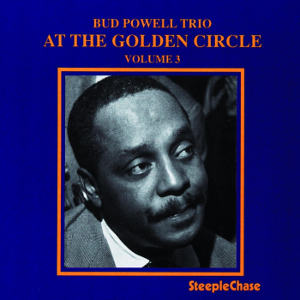 BUD POWELL / バド・パウエル / At The Golden Circle Volume 3 / アット・ザ・ゴールデン・サークル Vol.3