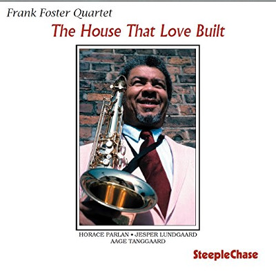 FRANK FOSTER / フランク・フォスター / The House That Love Built / ザ・ハウス・ザット・ラヴ・ビルト