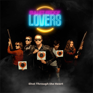 BULLET PROOF LOVERS / SHOT THROUGH THE HEART