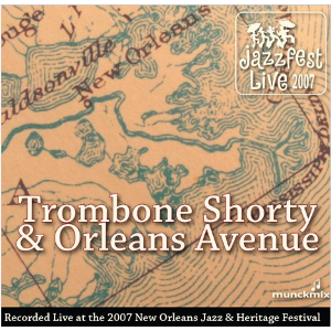 TROMBONE SHORTY / トロンボーン・ショーティ / Live at 2007 New Orleans Jazz & Heritage Festival