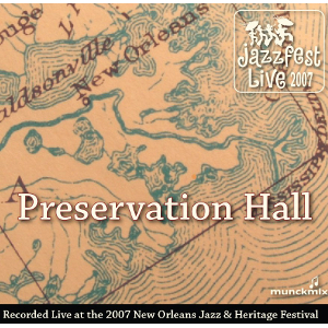 PRESERVATION HALL JAZZ BAND / プリザヴェーション・ホール・ジャズ・バンド / Live at 2007 New Orleans Jazz & Heritage Festival