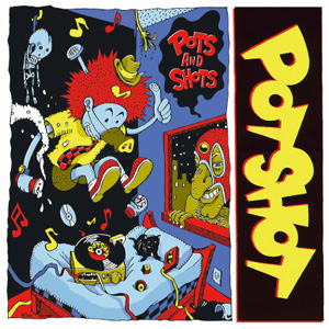 POTSHOT / Pots And Shots 20th Anniversary Deluxe Edition