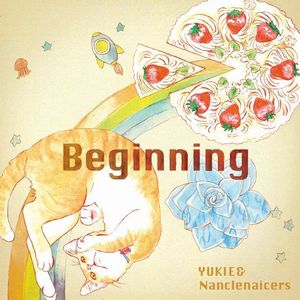 YUKIE & Nanclenaicers / ユキエ&ナンクルナイサーズ / Beginning / ビギニング