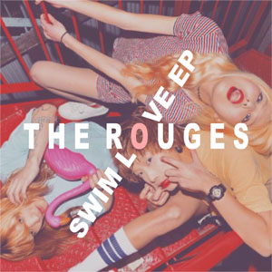 The Rouges / SWIM LOVE EP